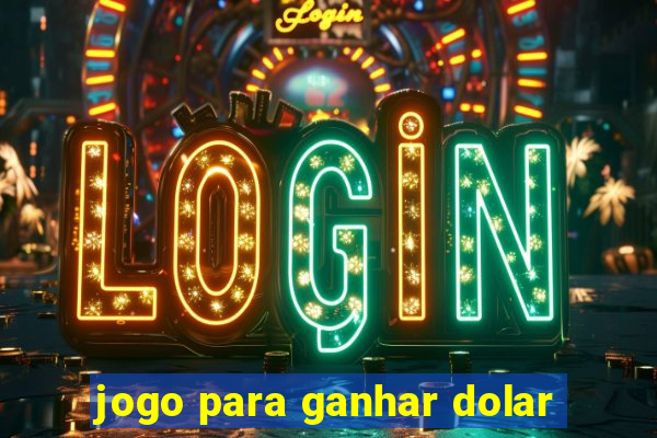 jogo para ganhar dolar